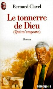 Clavel Bernard - Le tonnerre de Dieu (Qui m’emporte)