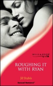 Jill Shalvis - Roughing It With Ryan